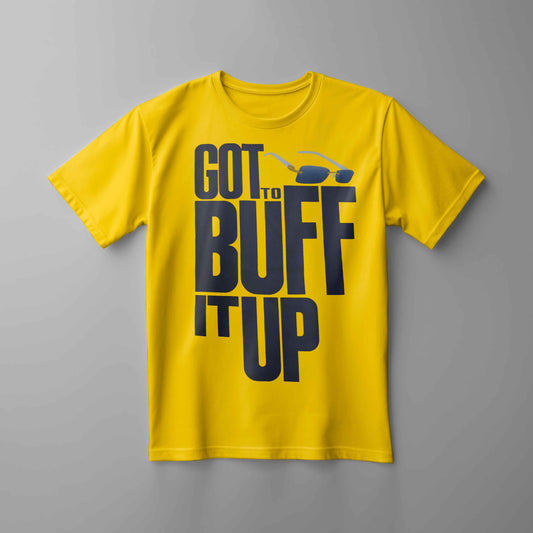 Got to Buff It Up Tee